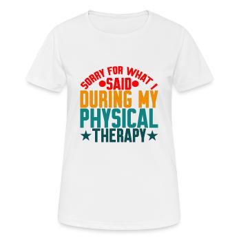 Sorry For What I Said During My Physical Therapy18 - Women's Breathable T-Shirt - white - Front - AI Model Female 172 dark (172cm)
