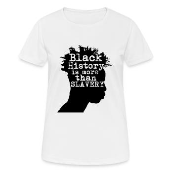 Schwarze Geschichte ist mehr als Sklaverei - Frauen T-Shirt atmungsaktiv - Weiß - Vorne - AI Model Female 172 dark (172cm)