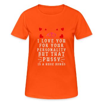 Ich liebe dich für deine Persönlichkeit, aber diese Muschi ist - Frauen T-Shirt atmungsaktiv - Neonorange - Vorne - AI Model Female 172 dark (172cm)