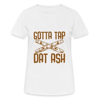 Gotta Tap Dat Ash - Women's Breathable T-Shirt - white - Front - AI Model Female 172 dark (172cm)
