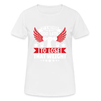 It's never too late to lose that weight - Women's Breathable T-Shirt - white - Front - AI Model Female 172 dark (172cm)