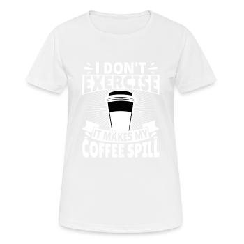 I don't exercise it makes my Coffee spill - Women's Breathable T-Shirt - white - Front - AI Model Female 172 dark (172cm)