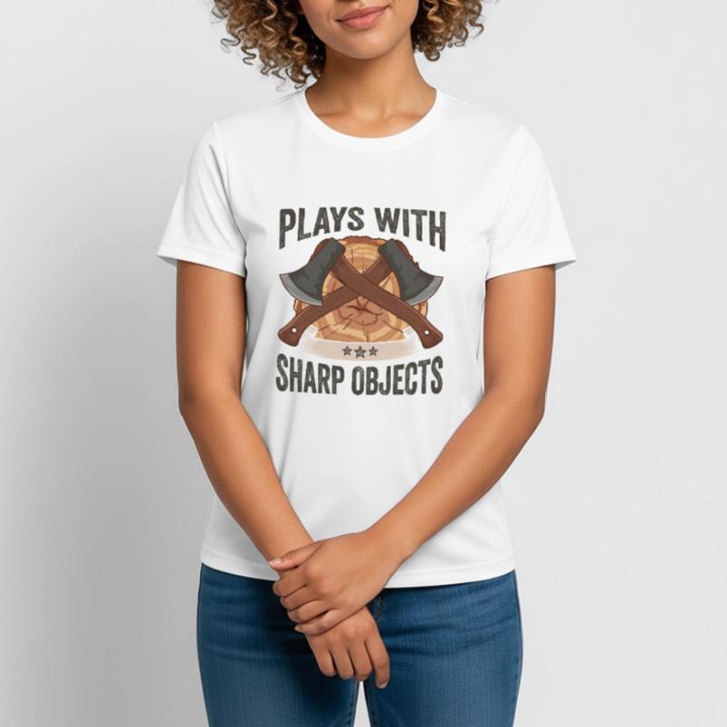 Axt Plays With Sharp Objects Holzfäller Frauen T-Shirt atmungsaktiv
