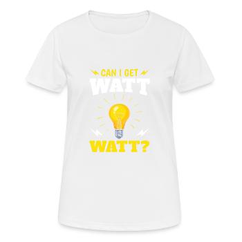 Puis-je obtenir des watts? Design amusant pour - T-shirt respirant Femme - blanc - Devant - AI Model Female 172 dark (172cm)