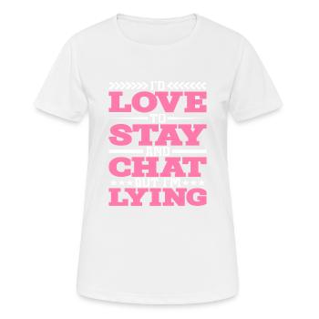 I'd Love To Stay And Chat But I'm Lying - Women's Breathable T-Shirt - white - Front - AI Model Female 172 dark (172cm)