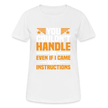 You Couldn't Handle Me Even With Instructions - Women's Breathable T-Shirt - white - Front - AI Model Female 172 dark (172cm)