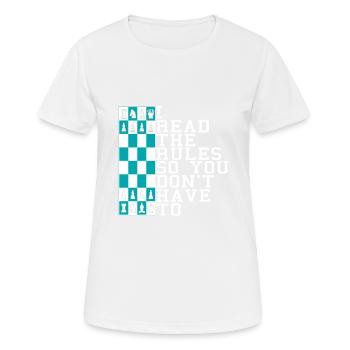 CHESS I Read The Rules So You Don't Have To - Frauen T-Shirt atmungsaktiv - Weiß - Vorne - AI Model Female 172 dark (172cm)