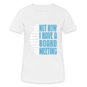 Not Now I Have A Board Meeting Funny Chess - Frauen T-Shirt atmungsaktiv - Weiß - Vorne - AI Model Female 172 dark (172cm)