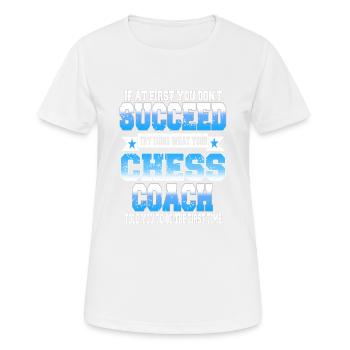 Try Doing What Your Chess Coach Told You To Do - Frauen T-Shirt atmungsaktiv - Weiß - Vorne - AI Model Female 172 dark (172cm)