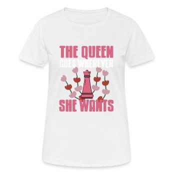 The Queen Goes Wherever She Wants Awesome Chess - Frauen T-Shirt atmungsaktiv - Weiß - Vorne - AI Model Female 172 dark (172cm)