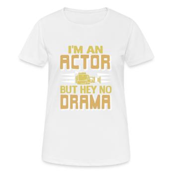 I'm An Actor But Hey No Drama Funny Actor Tee - Women's Breathable T-Shirt - white - Front - AI Model Female 172 dark (172cm)