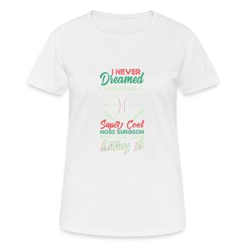 Cool Nose Surgeon Rhinoplasty Kosmetische Nase - Frauen T-Shirt atmungsaktiv - Weiß - Vorne - AI Model Female 172 dark (172cm)