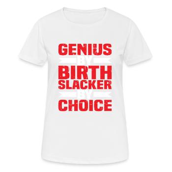 Genius By Birth Slacker By Choice 4 - Frauen T-Shirt atmungsaktiv - Weiß - Vorne - AI Model Female 172 dark (172cm)