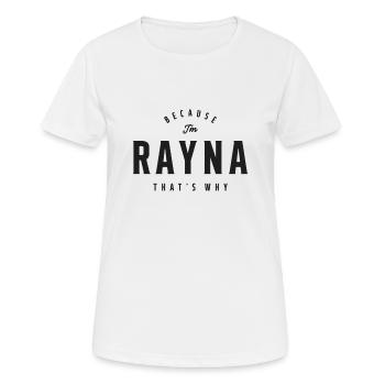Weil ich Rayna bin, deshalb personalisierter Name - Frauen T-Shirt atmungsaktiv - Weiß - Vorne - AI Model Female 172 dark (172cm)