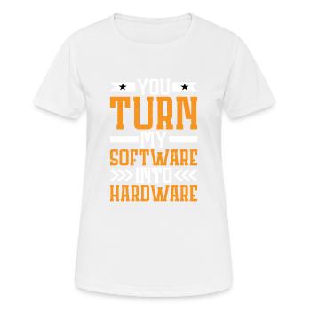 You Turn My Software Into Hardware 7 - Frauen T-Shirt atmungsaktiv - Weiß - Vorne - AI Model Female 172 dark (172cm)