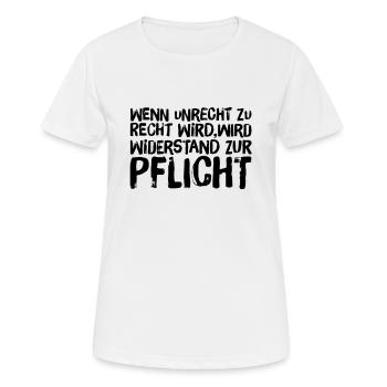 Wenn Unrecht Recht wird, wird Widerstand Pflicht - Frauen T-Shirt atmungsaktiv - Weiß - Vorne - AI Model Female 172 dark (172cm)