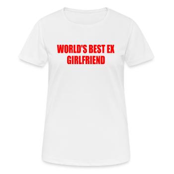 worlds best ex girlfriend - Frauen T-Shirt atmungsaktiv - Weiß - Vorne - AI Model Female 172 dark (172cm)