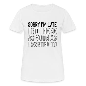 Sorry I'm Late - Frauen T-Shirt atmungsaktiv - Weiß - Vorne - AI Model Female 172 dark (172cm)