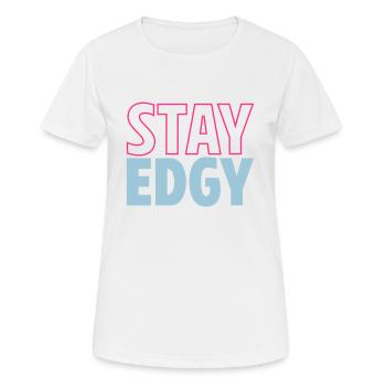 Stay Edgy | Staying freaky | Colors changeable - Women's Breathable T-Shirt - white - Front - AI Model Female 172 dark (172cm)