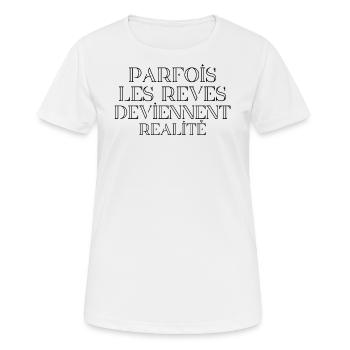 Les rêves deviennent réalités - T-shirt respirant Femme - blanc - Devant - AI Model Female 172 dark (172cm)