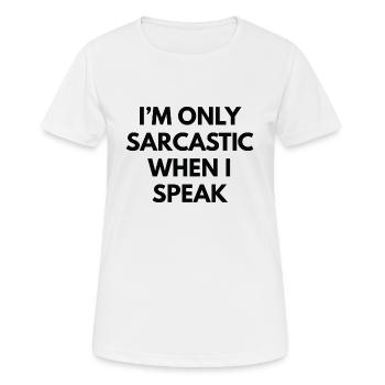 Ich bin nur sarkastisch, wenn ich spreche - Frauen T-Shirt atmungsaktiv - Weiß - Vorne - AI Model Female 172 dark (172cm)