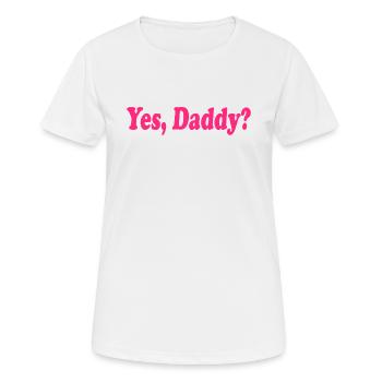 Yes daddy - Frauen T-Shirt atmungsaktiv - Weiß - Vorne - AI Model Female 172 dark (172cm)