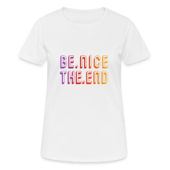 BE NICE THE END - Einfach nett sein - Frauen T-Shirt atmungsaktiv - Weiß - Vorne - AI Model Female 172 dark (172cm)