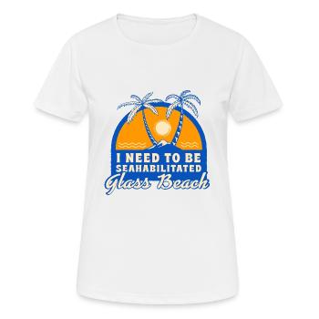 I Need To Be Seahabilitated Glass Beach Summer - Frauen T-Shirt atmungsaktiv - Weiß - Vorne - AI Model Female 172 dark (172cm)