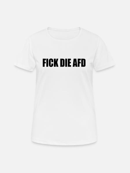 Fick die afd - Frauen T-Shirt atmungsaktiv - Weiß