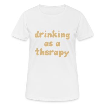 Boire comme thérapie - T-shirt respirant Femme - blanc - Devant - AI Model Female 172 dark (172cm)