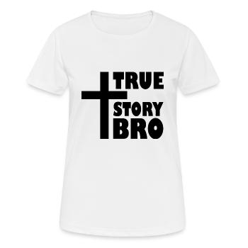 True story bro - Frauen T-Shirt atmungsaktiv - Weiß - Vorne - AI Model Female 172 dark (172cm)