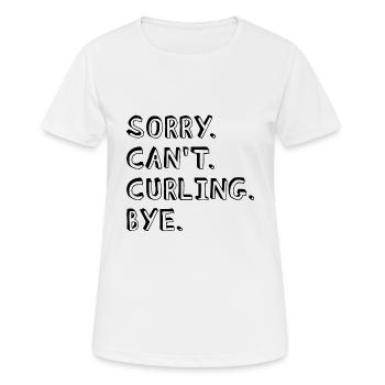 Sorry Can't Curling Bye Curling Player Fan - Frauen T-Shirt atmungsaktiv - Weiß - Vorne - AI Model Female 172 dark (172cm)