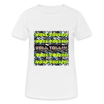 VOLL TOLL - Frauen T-Shirt atmungsaktiv - Weiß - Vorne - AI Model Female 172 dark (172cm)