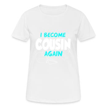 I'll be a cousin again - Women's Breathable T-Shirt - white - Front - AI Model Female 172 dark (172cm)