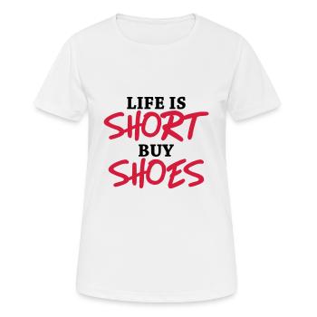 Life is short buy shoes - Women's Breathable T-Shirt - white - Front - AI Model Female 172 dark (172cm)