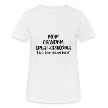 Mom Grandma Great-Grandma Keep Getting Better - Frauen T-Shirt atmungsaktiv - Weiß - Vorne - AI Model Female 172 dark (172cm)