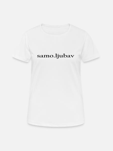 Samo Ljubav - Frauen T-Shirt atmungsaktiv - Weiß