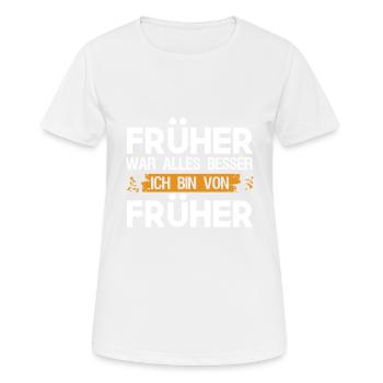 Lustig Früher war alles besser Ich bin von Früher - Frauen T-Shirt atmungsaktiv - Weiß - Vorne - AI Model Female 172 dark (172cm)
