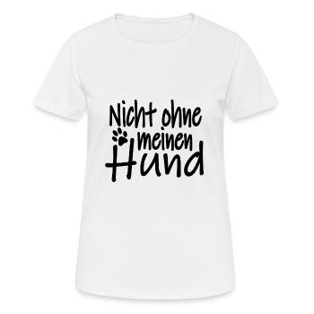 Nicht ohne meinen Hund. Bester Freund, Hund - Frauen T-Shirt atmungsaktiv - Weiß - Vorne - AI Model Female 172 dark (172cm)