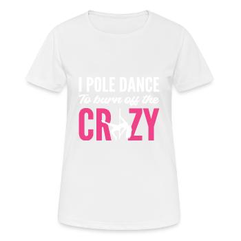 Brennen Sie verrückt ab Stripper Geschenk - Frauen T-Shirt atmungsaktiv - Weiß - Vorne - AI Model Female 172 dark (172cm)