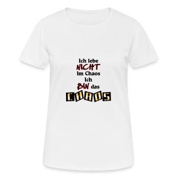 Ich lebe nicht im Chaos. Ich bin das Chaos - Frauen T-Shirt atmungsaktiv - Weiß - Vorne - AI Model Female 172 dark (172cm)