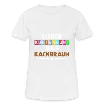 Lieber Kunterbunt Als Kackbraun Gegen Rechts - Frauen T-Shirt atmungsaktiv - Weiß - Vorne - AI Model Female 172 dark (172cm)