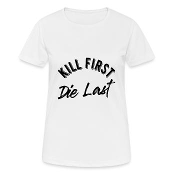 Tuer le premier mort en dernier - T-shirt respirant Femme - blanc - Devant - AI Model Female 172 dark (172cm)