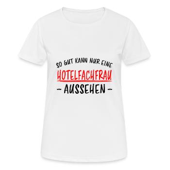 Hotelfachfrau Lustig Spruch Hotelfachfrau Geschenk - Frauen T-Shirt atmungsaktiv - Weiß - Vorne - AI Model Female 172 dark (172cm)
