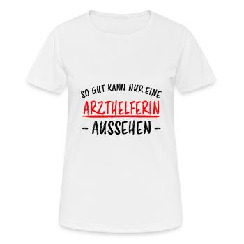 Arzthelferin Beruf Lustiger Spruch Arzt Geschenk - Frauen T-Shirt atmungsaktiv - Weiß - Vorne - AI Model Female 172 dark (172cm)