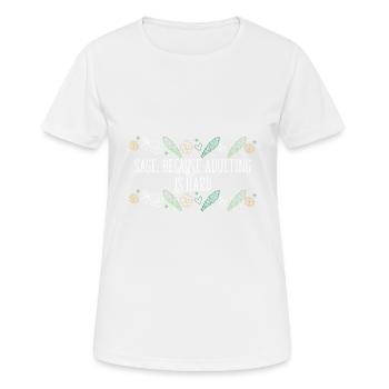 Brûler de la sauge parce que l’âge adulte est une tache dure - T-shirt respirant Femme - blanc - Devant - AI Model Female 172 dark (172cm)