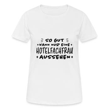 Hotelfachfrau Lustig Spruch Hotelfachfrau Geschenk - Frauen T-Shirt atmungsaktiv - Weiß - Vorne - AI Model Female 172 dark (172cm)