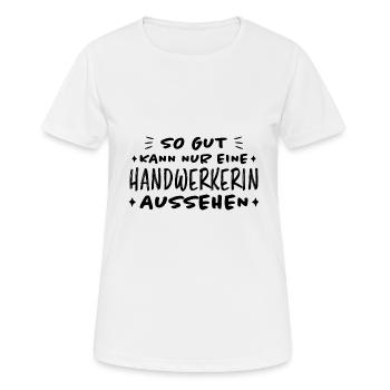 Handwerkerin Lustiger Spruch Heimwerkerin Geschenk - Frauen T-Shirt atmungsaktiv - Weiß - Vorne - AI Model Female 172 dark (172cm)