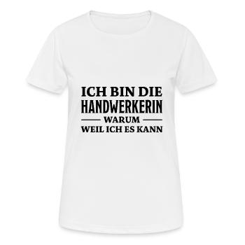 Handwerkerin Spruch Lustiges Handwerkerin Geschenk - Frauen T-Shirt atmungsaktiv - Weiß - Vorne - AI Model Female 172 dark (172cm)