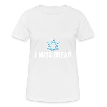 I Miss Bread Funny Jewish Kosher Passover No - Frauen T-Shirt atmungsaktiv - Weiß - Vorne - AI Model Female 172 dark (172cm)